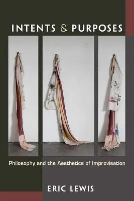 Intenții și scopuri: Filosofia și estetica improvizației - Intents and Purposes: Philosophy and the Aesthetics of Improvisation