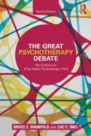 Marea dezbatere despre psihoterapie: Dovezile pentru ceea ce face ca psihoterapia să funcționeze - The Great Psychotherapy Debate: The Evidence for What Makes Psychotherapy Work