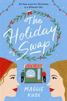 Holiday Swap - Romanța festivă perfectă, reconfortantă și confortabilă - Holiday Swap - The perfect heartwarming and cosy festive romance