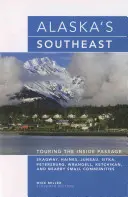 Alaska's Southeast: Touring The Inside Passage, ediția a unsprezecea - Alaska's Southeast: Touring The Inside Passage, Eleventh Edition