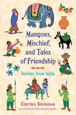 Mangoes, Mischief, and Tales of Friendship: Povești din India - Mangoes, Mischief, and Tales of Friendship: Stories from India