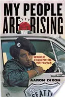 My People Are Rising: Memoriile unui căpitan al Black Panther Party - My People Are Rising: Memoir of a Black Panther Party Captain