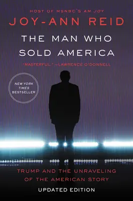 Omul care a vândut America: Trump and the Unraveling of the American Story (Trump și destrămarea poveștii americane) - The Man Who Sold America: Trump and the Unraveling of the American Story