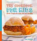 Cartea de bucate pentru copii (Williams-Sonoma): Rețete grozave pentru copiii care adoră să gătească - The Cookbook for Kids (Williams-Sonoma): Great Recipes for Kids Who Love to Cook