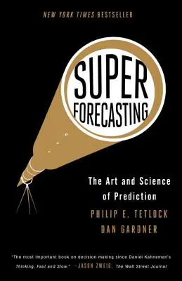 Superforecasting: Arta și știința predicției - Superforecasting: The Art and Science of Prediction