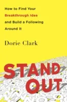 Ieși în evidență - Cum să-ți găsești ideea revoluționară și să construiești un public în jurul ei - Stand Out - How to Find Your Breakthrough Idea and Build a Following Around It