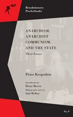 Anarhismul, comunismul anarhist și statul: Trei eseuri - Anarchism, Anarchist Communism, and the State: Three Essays