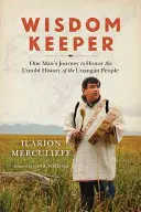 Păstrătorul înțelepciunii: Călătoria unui om pentru a onora istoria neștiută a poporului Unangan (One Man's Journey to Honor the Untold History of the Unangan People) - Wisdom Keeper: One Man's Journey to Honor the Untold History of the Unangan People