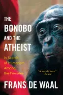 Bonobo și ateul: În căutarea umanismului printre primate - The Bonobo and the Atheist: In Search of Humanism Among the Primates