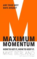 Maximum Momentum - How to Get It, How to Keep It
