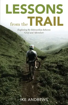 Lecții de pe traseu: Explorarea intersecției dintre durere și aventură - Lessons from the Trail: Exploring the Intersection between Grief and Adventure
