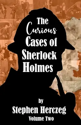 Cazurile curioase ale lui Sherlock Holmes - volumul doi - The Curious Cases of Sherlock Holmes - Volume Two