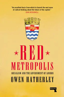 Red Metropolis: Socialismul și guvernul Londrei - Red Metropolis: Socialism and the Government of London