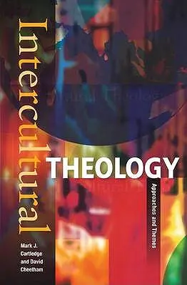 Teologie interculturală: Abordări și teme - Intercultural Theology: Approaches and Themes