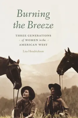 Burning the Breeze: Trei generații de femei în vestul american - Burning the Breeze: Three Generations of Women in the American West