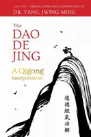 The DAO de Jing: O interpretare Qigong - The DAO de Jing: A Qigong Interpretation