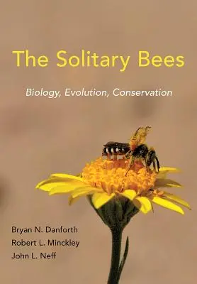 Albinele solitare: Biologie, evoluție, conservare - The Solitary Bees: Biology, Evolution, Conservation