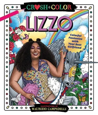 Crush and Color: Lizzo: Aventuri colorate cu cea mai bună prietenă a ta - Crush and Color: Lizzo: Colorful Adventures with Your Best Girlfriend