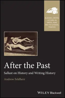 După trecut: Sallust on History and Writing History - After the Past: Sallust on History and Writing History