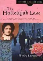 The Hallelujah Lass: O poveste bazată pe viața pionierei Armatei Salvării Eliza Shirley - The Hallelujah Lass: A Story Based on the Life of Salvation Army Pioneer Eliza Shirley