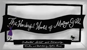 Lumea minunată a lui Madge Gill - Wonderful World of Madge Gill