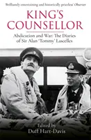 King's Counsellor: Abdicare și război: Jurnalele lui Sir Alan Lascelles editate de Duff Hart-Davis - King's Counsellor: Abdication and War: The Diaries of Sir Alan Lascelles Edited by Duff Hart-Davis