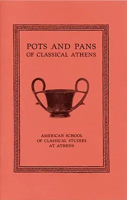 Oale și cratițe din Atena clasică - Pots and Pans of Classical Athens