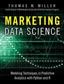 Știința datelor de marketing: Tehnici de modelare în analiza predictivă cu R și Python - Marketing Data Science: Modeling Techniques in Predictive Analytics with R and Python