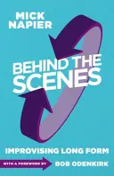 În spatele scenei: Improvizație de formă lungă - Behind the Scenes: Improvising Long Form