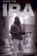 În interiorul IRA: republicanii disidenți și războiul pentru legitimitate - Inside the IRA: Dissident Republicans and the War for Legitimacy