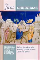 Primul Crăciun: Ce ne învață Evangheliile cu adevărat despre Nașterea lui Iisus - The First Christmas: What the Gospels Really Teach Us about Jesus's Birth