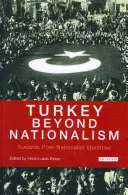 Turcia dincolo de naționalism către identități post-naționaliste - Turkey Beyond Nationalism Towards Post-Nationalist Identities