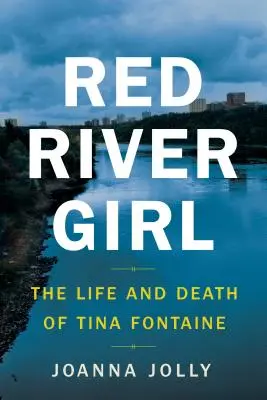Red River Girl: Viața și moartea Tinei Fontaine - Red River Girl: The Life and Death of Tina Fontaine