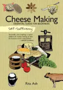Autosuficiență: Fabricarea brânzei: Ghid esențial pentru începători - Self-Sufficiency: Cheese Making: Essential Guide for Beginners