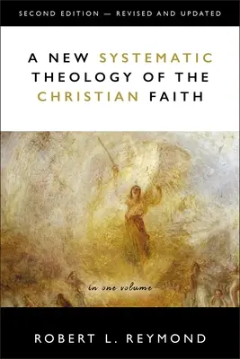 O nouă teologie sistematică a credinței creștine: Ediția a 2-a - revizuită și actualizată - A New Systematic Theology of the Christian Faith: 2nd Edition - Revised and Updated