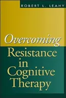 Depășirea rezistenței în terapia cognitivă - Overcoming Resistance in Cognitive Therapy