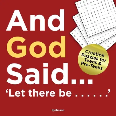 Și Dumnezeu a zis...Să fie......: Puzzle-uri despre creație pentru adolescenți și preadolescenți - And God Said...Let There Be......: Creation puzzles for Teens and Pre-Teens