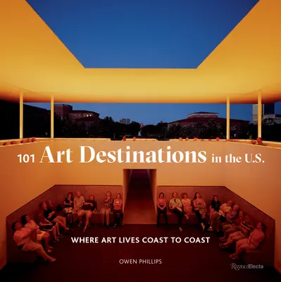 101 destinații artistice în S.U.A.: Unde arta trăiește de la o coastă la alta - 101 Art Destinations in the U.S: Where Art Lives Coast to Coast