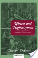 Curve și tâlhari: Crimă și justiție în metropolele secolului al XVIII-lea (Crime and Justice in the Eighteenth-Century Metropolis) - Whores and Highwaymen: Crime and Justice in the Eighteenth-Century Metropolis