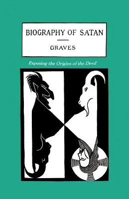 Biografia lui Satan: Expunerea originilor diavolului - The Biography of Satan: Exposing the Origins of the Devil