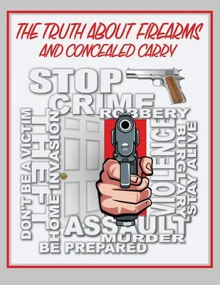 Adevărul despre armele de foc și portul ascuns - The Truth About Firearms and Concealed Carry