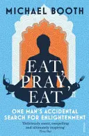 Mănâncă, roagă-te, mănâncă - Eat Pray Eat