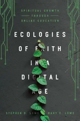 Ecologiile credinței într-o eră digitală: creștere spirituală prin educație online - Ecologies of Faith in a Digital Age: Spiritual Growth Through Online Education
