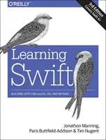 Learning Swift: Construirea de aplicații pentru Macos, Ios și nu numai - Learning Swift: Building Apps for Macos, Ios, and Beyond