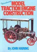 Introducere în construcția modelelor de motoare de tracțiune - Introducing Model Traction Engine Construction