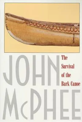 Supraviețuirea canoei de scoarță - The Survival of the Bark Canoe