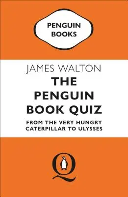 Concurs de carte Penguin: De la Very Hungry Caterpillar la Ulysses - The Penguin Book Quiz: From the Very Hungry Caterpillar to Ulysses