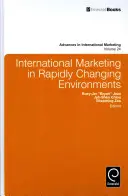 Marketing internațional în medii în schimbare rapidă - International Marketing in Rapidly Changing Environments