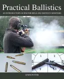 Balistică practică: Ghid introductiv pentru trăgători cu pușcă și pușcă de vânătoare - Practical Ballistics: An Introductory Guide for Rifle and Shotgun Shooters