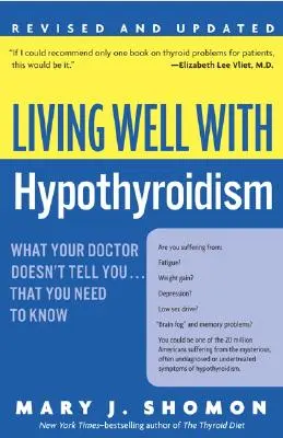 Living Well with Hypothyroidism REV Ed: Ceea ce medicul dumneavoastră nu vă spune... Ce trebuie să știți - Living Well with Hypothyroidism REV Ed: What Your Doctor Doesn't Tell You... That You Need to Know